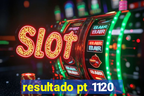 resultado pt 1120